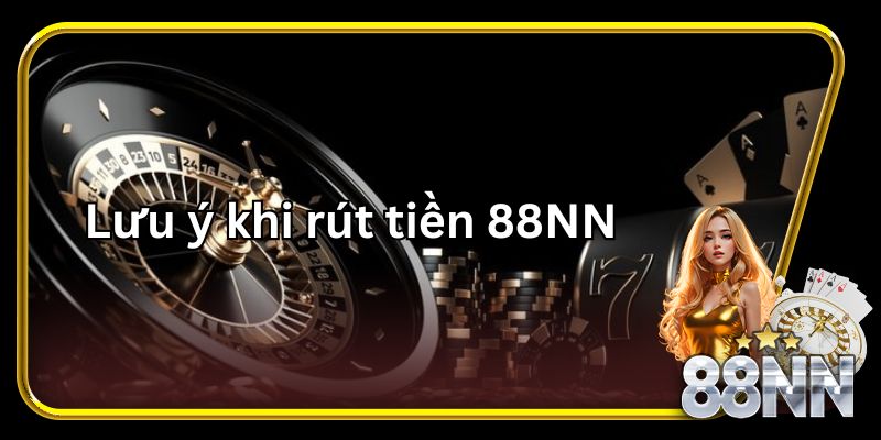 Điều kiện để rút tiền 88NN