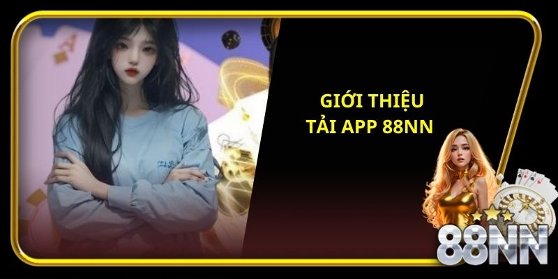 Giới thiệu nhanh về tải app 88NN