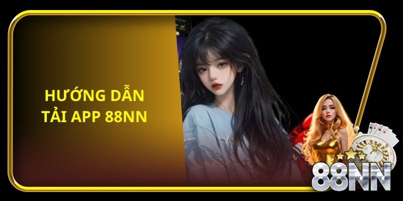 Hướng dẫn tải app 88NN cho từng hệ điều hành